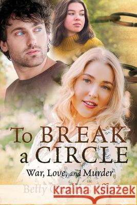 To Break a Circle: War, Love, and Murder Betty Qualls Griffin 9781662801747 Xulon Press - książka