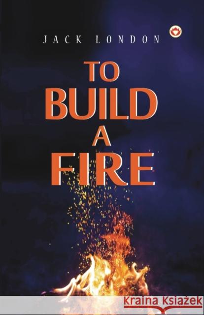 To Build a Fire Jack London   9789356843547 Diamond Magazine Private Limited - książka