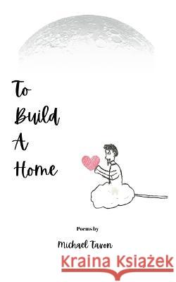 To Build A Home Michael Tavon   9798831819809 Independently Published - książka