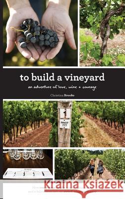 To Build A Vineyard: An adventure of love, wine and courage Brooks, Christina 9781910631706 Ponies and Horses Books - książka