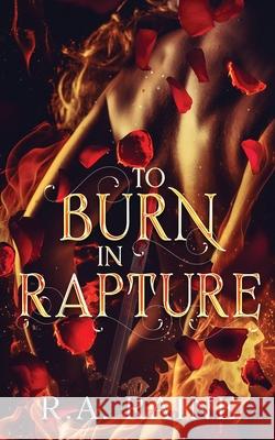 To Burn in Rapture R. a. Raine 9781763802452 Rebecca A. Raine - książka