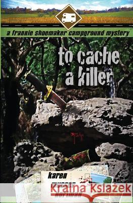 To Cache a Killer Karen Musser Nortman Libby Shannon Aurora Lightbourne 9781516922673 Createspace - książka