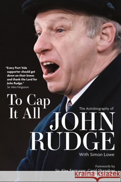 To Cap it All: The Autobiography of John Rudge Rudge, John 9781801505017 Pitch Publishing Ltd - książka