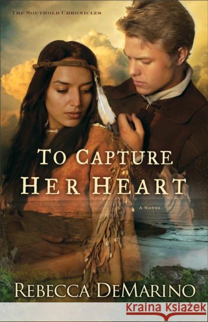 To Capture Her Heart A Novel R Demarino 9780800722197 Fleming H. Revell Company - książka