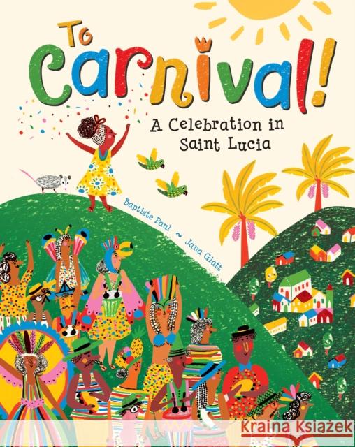 To Carnival!: A Celebration in St Lucia Baptiste Paul 9781646861620 Barefoot Books - książka