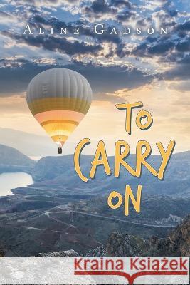 To Carry On Aline Gadson 9781669868118 Xlibris Us - książka