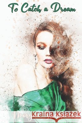 To Catch a Dream Morgan Sheppard 9798509928512 Independently Published - książka