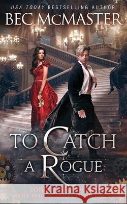 To Catch A Rogue Bec McMaster 9781925491340 Lochaber Press - książka