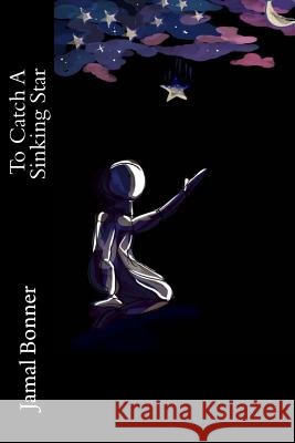 To Catch a Sinking Star Jamal Bonner 9781533468635 Createspace Independent Publishing Platform - książka