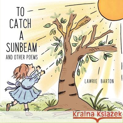 To Catch a Sunbeam: and Other Poems Lawrie Barton 9780228828761 Tellwell Talent - książka