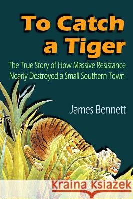 To Catch a Tiger James Bennett 9781329738959 Lulu.com - książka