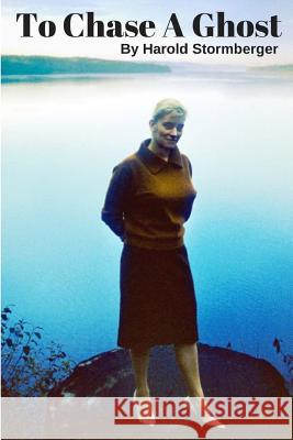 To Chase A Ghost Stromberger, Harold William 9781542362481 Createspace Independent Publishing Platform - książka