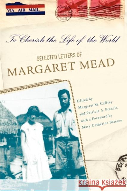 To Cherish the Life of the World: The Selected Letters of Margaret Mead Mead, Margaret 9780465008155 Perseus Books Group - książka