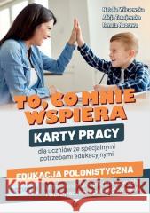 To, co mnie wspiera. Karty pracy dla uczniów.. Natalia Wilczewska, Alicja Tanajewska, Renata Nap 9788380804166 Harmonia - książka