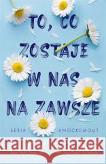 To, co zostaje w nas na zawsze Lucy Score, Maciej Potulny 9788382652833 Media Rodzina - książka