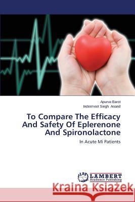 To Compare the Efficacy and Safety of Eplerenone and Spironolactone Barot Apurva 9783848444854 LAP Lambert Academic Publishing - książka