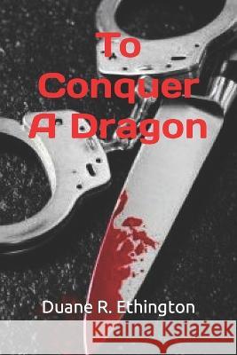 To Conquer A Dragon Duane R Ethington   9798373437127 Independently Published - książka