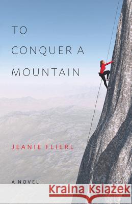 To Conquer A Mountain Flierl, Jeanie 9781945099014 Cladach Publishing - książka