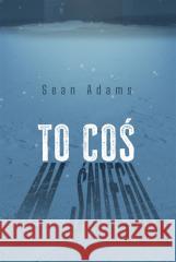 To coś w śniegu Sean Adams, Piotr Cieślak 9788327692030 HarperCollins - książka