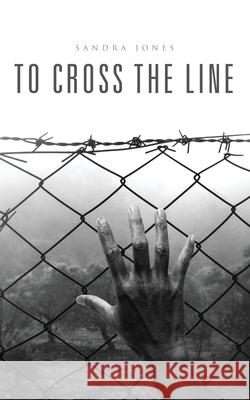 To Cross the Line Sandra Jones 9781951505462 Booktrail Publishing - książka