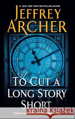 To Cut a Long Story Short Jeffrey Archer 9781250254313 St. Martins Press-3PL - książka