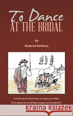 To Dance at the Bridal Roderick Bethune 9781728375106 Authorhouse UK - książka