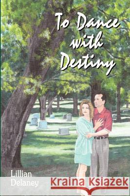 To Dance with Destiny Lillian Delaney 9781403351876 AuthorHouse - książka