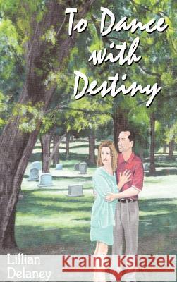 To Dance with Destiny Lillian Delaney 9781403351883 AuthorHouse - książka