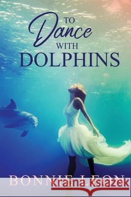 To Dance with Dolphins Bonnie Leon   9781941720004 Ashberry Lane - książka