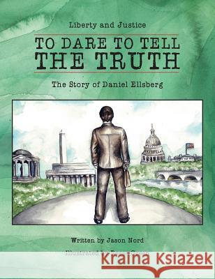 To Dare to Tell the Truth: The Story of Daniel Ellsberg Jason Nord Reece Green Lacey Losh 9780990526124 Equality Press - książka