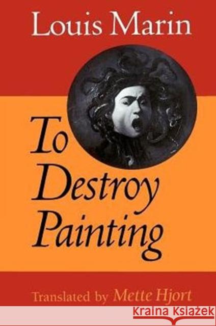 To Destroy Painting Louis Marin Louis Marin Mette Hjort 9780226505350 University of Chicago Press - książka