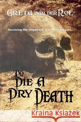 To Die a Dry Death Greta Van Der Rol   9781393461623 Greta Van Der Rol - książka