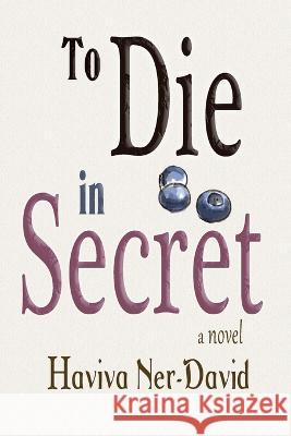 To Die in Secret Haviva Ner-David   9781960373090 Bedazzled Ink Publishing Company - książka