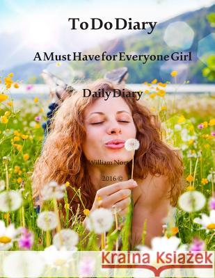 To Do Diary: A Must Have for Everyone Girl William Norton 9781530043712 Createspace Independent Publishing Platform - książka