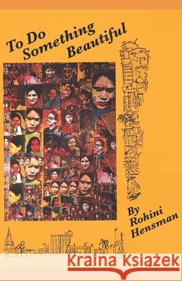 To Do Something Beautiful Rohini Hensman 9780993347689 Masala Books - książka