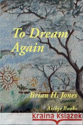 To Dream Again Brian H. Jones 9781446679753 Lulu.com - książka