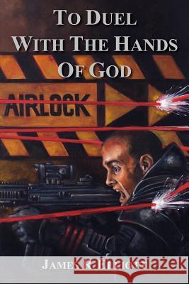 To Duel With the Hands of God James R. Elliott 9781420857498 Authorhouse - książka