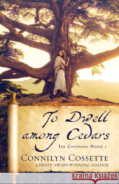 To Dwell Among Cedars Connilyn Cossette 9780764234347 Bethany House Publishers - książka