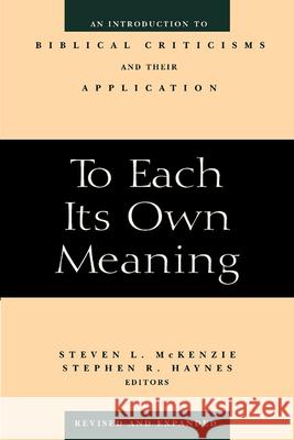 To Each Its Own Meaning, Revised and Expanded: An Introduction to Biblical Criticisms and Their Application Steven L. McKenzie, Stephen R. Haynes 9780664257842 Westminster/John Knox Press,U.S. - książka