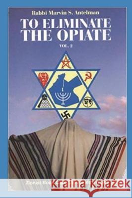 To Eliminate the Opiate: Vol. 2 Marvin S. Antelman 9781717840929 Independently Published - książka