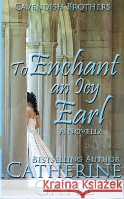 To Enchant an Icy Earl Catherine Gayle 9781492372264 Createspace - książka