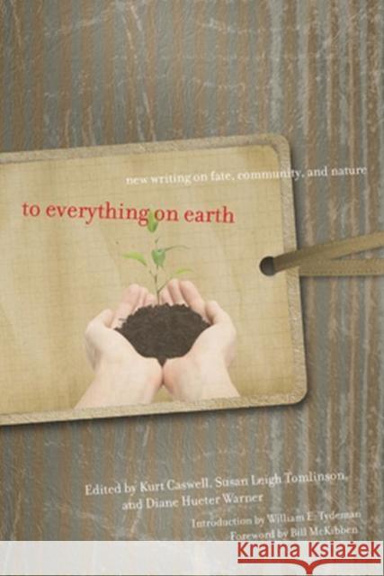 To Everything on Earth: New Writing on Fate, Community, and Nature Caswell, Kurt 9780896726550 Texas Tech University Press - książka