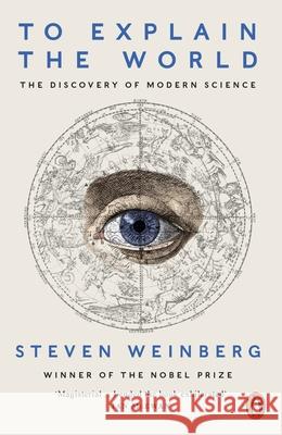 To Explain the World: The Discovery of Modern Science Weinberg Steven 9780141980874 Penguin Books Ltd - książka