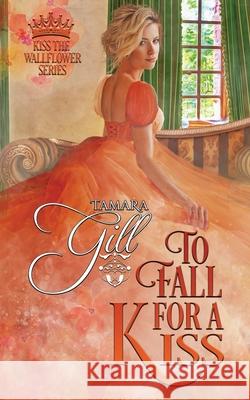 To Fall For a Kiss Tamara Gill 9780648716020 Tamara Gill - książka