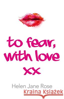 To Fear, With Love Helen Rose 9781782795810 John Hunt Publishing - książka