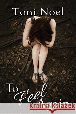 To Feel Again Toni Noel Carol Fiorillo 9781724818287 Createspace Independent Publishing Platform - książka