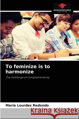 To feminize is to harmonize Mar Redondo 9786204044675 Our Knowledge Publishing - książka