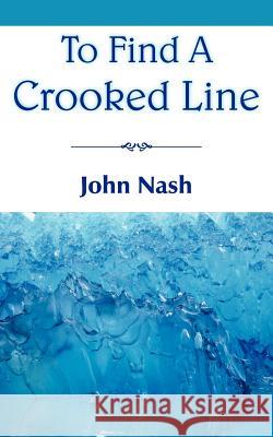 To Find a Crooked Line Nash, John 9781420891188 Authorhouse - książka