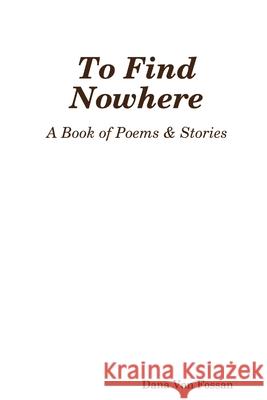 To Find Nowhere Dana Van Fossan 9781387486786 Lulu.com - książka
