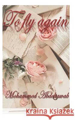 To fly again Abdeltawab, Mohammed 9781508437697 Createspace - książka